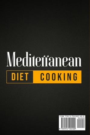 Mediterranean Diet Cooking for Beginners: Delicious Recipes To Kick-Start Healthy Lifestyle Discover The Secrets To Lose Weight Burn Fat And Enjoy Your Food