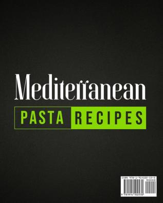 Mediterranean Pasta Recipes: Quick and Easy Mouth Watering Recipes for Every Occassion