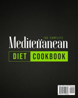 The Complete Mediterranean Diet Cookbook: The Ulitimate Quick and Esy Guide on How to Effectively Lose Weight Fast Delicious Recipes That Beginners and Busy People Can Do