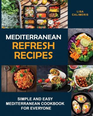 Mediterranean Refresh Recipes: Simple and Easy Mediterranean Cookbook for Everyone