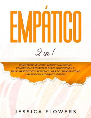 Empático (2 in 1): La guía práctica de supervivencia para empáticos y personas altamente sensibles con tal de curarse a sí mismos y prosperar en sus ... energía negativa y siempre se siente agotado