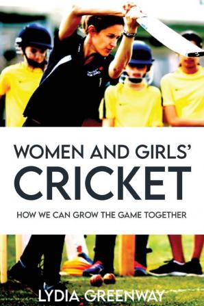 Women and Girls' Cricket: How We Can Grow the Game Together