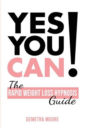 Yes you CAN!-The Rapid Weight Loss Hypnosis Guide: Challenge Yourself: Burn Fat Lose Weight And Heal Your Body And Your Soul. Powerful guided Meditation For Women Who Wanna Lose Weight