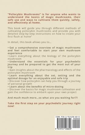 Psilocybin Mushrooms: A Step by Step Guide to Growing Microdosing and Using Magic Mushrooms