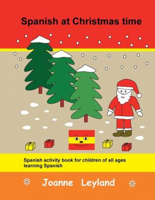 Spanish at Christmas time: Spanish activity book for children of all ages learning Spanish