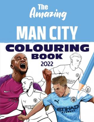 The Amazing Man City Colouring Book 2022