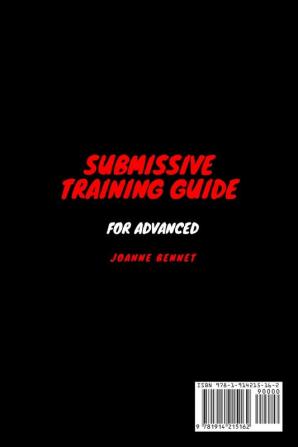 Submissive training guide for advanced: The perfect guide to knowing and using the secrets of BSDM