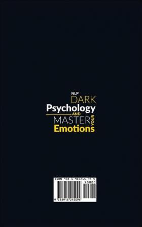 Nlp Dark Psychology and Master your Emotions: The simple guide to master dark psychology to control people's minds and defend yourself from manipulation and gaslighting