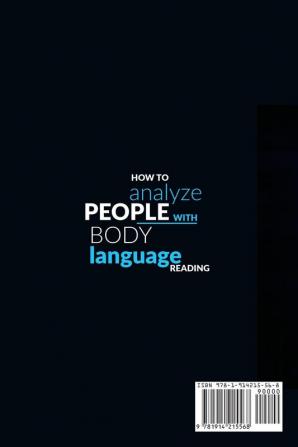 How to Analyze People with Body Language Reading: The simple guide to quickly read people's body language and see if they are lying to you. Find out about their personality and create empathy