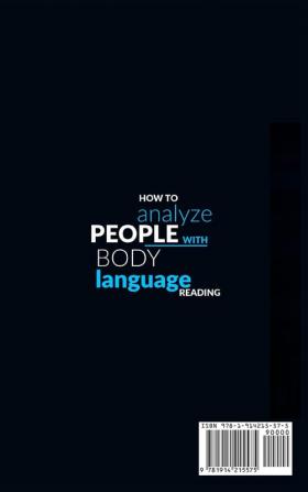 How to Analyze People with Body Language Reading: The simple guide to quickly read people's body language and see if they are lying to you. Find out about their personality and create empathy