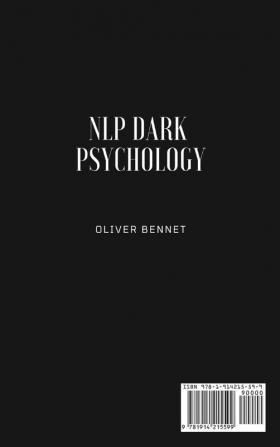 NLP Dark Psychology: The simple guide to start controlling the mind yours and anyone's