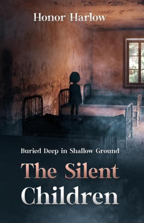 The Silent Children: 1 (Buried Under Shallow Ground)