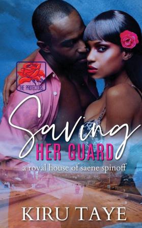 Saving Her Guard: A Royal House of Saene spinoff: 3 (The Protectors)