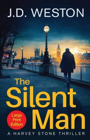 The Silent Man: A British Detective Crime Thriller: 1 (The Harvey Stone Thriller)