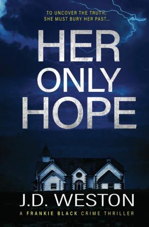 Her Only Hope: A British Crime Thriller Novel: 2 (The Frankie Black Files)