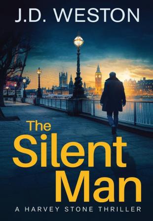 The Silent Man: A British Detective Crime Thriller: 1 (The Harvey Stone Thriller)