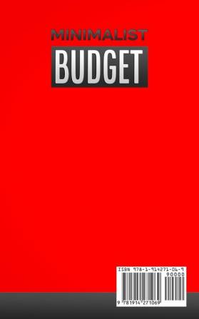 Minimalist Budget: Powerful Strategies of Financial Budgeting. Save Money Improve Bad Debt Avoid Emotional Spending and Learn Money Management: 1