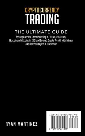 Cryptocurrency Trading: The Ultimate Guide for Beginners to Start Investing in Bitcoin Ethereum Litecoin and Altcoins in 2021 and Beyond. Create ... Strategies in Blockchain: 6 (Trading Life)