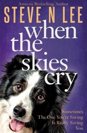 When The Skies Cry: 2 (Books for Dog Lovers)