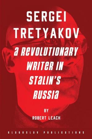 Sergei Tretyakov: A Revolutionary Writer in Stalin’s Russia