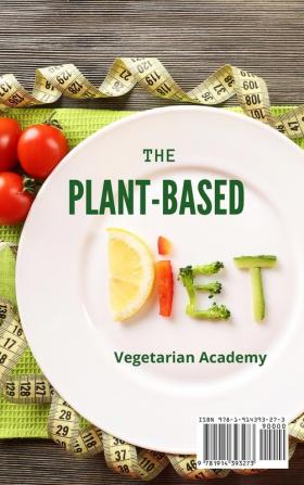 The Plant-Based Diet: The Most Recent Approach to a Plant-Based Nutrition to Lose Weight and Burn Fat