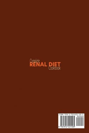 Complete Renal Diet Cookbook: 50 Easy Delicious Special Recipes to Combat Kidney Disease and Optimize Nutrition. Perfect for beginners.