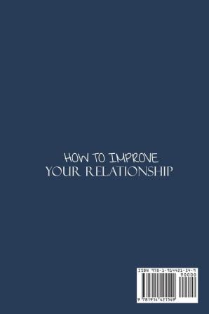 How to Improve Your Relationship: A Guide to Managing Communication Intimacy and Money with Your Love Partner