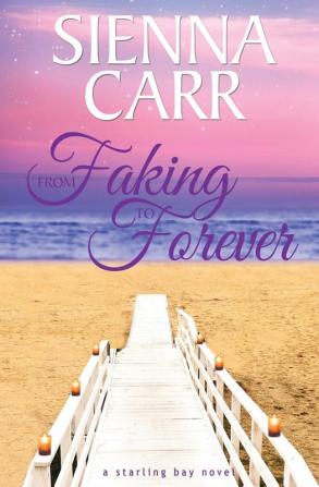 From Faking to Forever: 4 (Starling Bay)