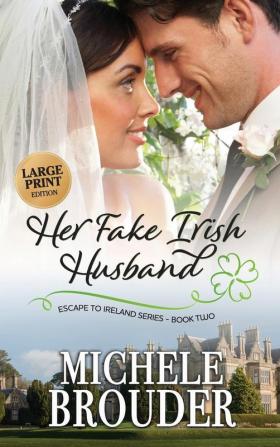 Her Fake Irish Husband (Large Print) (Escape to Ireland)