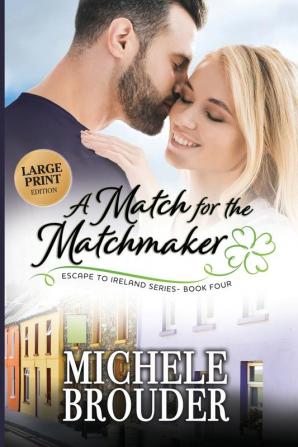 A Match for the Matchmaker (Large Print): 4 (Escape to Ireland)