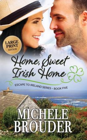 Home Sweet Irish Home (Large Print): 5 (Escape to Ireland)