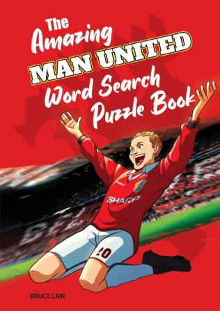 The Amazing Man United Word Search Puzzle Book: 1 (Amazing Man United Activity Books)