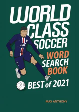 World Class Soccer Word Search Book Best of 2021: 4 (World Class Soccer Activity Books)