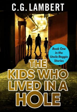 The Kids Who Lived In A Hole