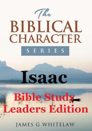 Isaac (Bible Study Leaders Edition)