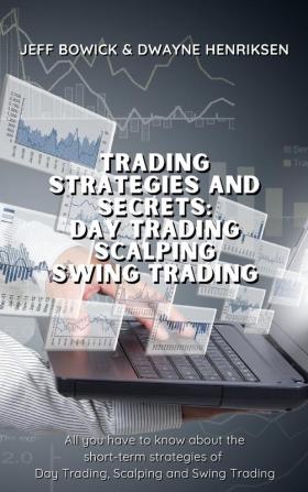 Trading Strategies and Secrets - Day Trading Scalping Swing Trading: All you have to know about the short-term strategies of Day Trading Scalping and Swing Trading: 2