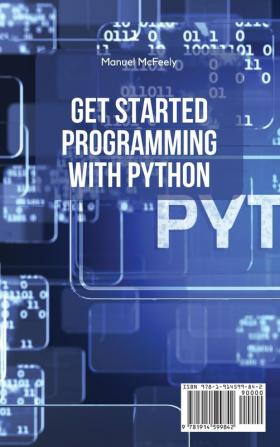 Get Started Programming with Python: Give Your Professional Possibilities a Boost by Learning the Python Programming Language: 1