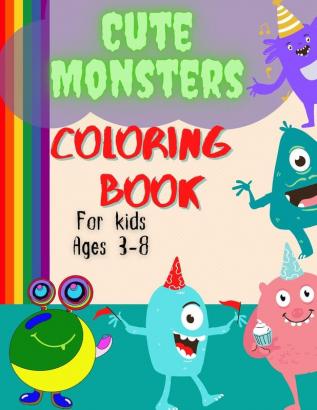 Cute And Funny Monsters Coloring Book For Kids Ages 3-8: A Super Friendly Coloring Book With Funny Cute Spooky Monsters Great Gift For Kids