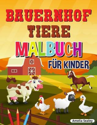 Bauernhof Tiere Malbuch für Kinder: Super einfach und Spaß Färbung Seiten von Bauernhof Tiere für Entspannung und Stressabbau