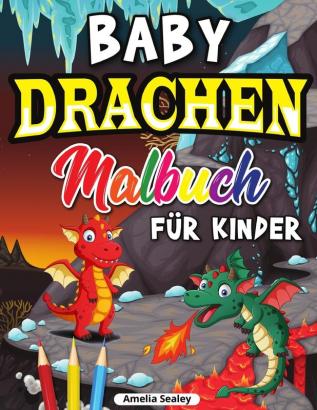 Drachen Malbuch fur Kinder: Niedliches Baby-Drachen-Malbuch Drachenzeitalter-Malbuch für Entspannung und Stressabbau