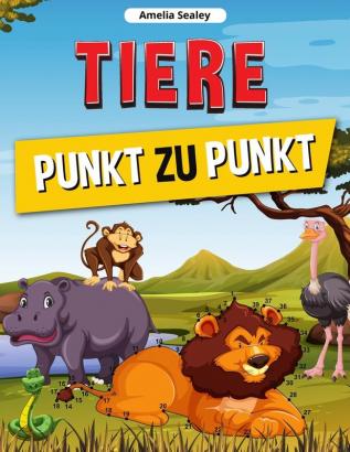 Tiere Punkt zu Punkt: Verbinden Sie die Punkte Buch für Kinder Connect Tiere herausfordernde und Spaß Dot to Dot Puzzles