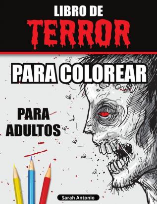 Libro de Terror para Colorear para Adultos: Libro para colorear de miedo Libro para colorear de terror para relajarse y aliviar el estrés