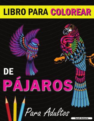 Libro para colorear de pajaros: Un libro de colorear con bonitos diseños de pájaros para relajarse y aliviar el estrés