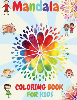 Mandala COLORING BOOK FOR KIDS: Big Mandalas to Color for Relaxation Relaxing Mandalas for Boys Girls and Beginners Activity Book for Kids