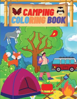 Camping Coloring Book: Camping Coloring Books For Kids Ages 4-8 8-12 or Preschool Toddlers Preschoolers Activity Book for Kids