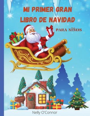 Mi Primer Gran Libro de Navidad para ninos: Libro jumbo con más de 100 páginas increíbles para niños y niñas de 2 a 8 añosDiversión y dibujos fáciles ... para niños pequeños y preescolares