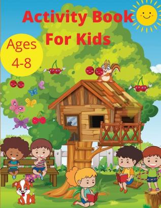 Activity Book for Kids Ages 4-8: Word Search Mazes Missing Letters Dot to dot and more activities for Boys and Girls Preschool Learning activity pages workbook for Toddlers.