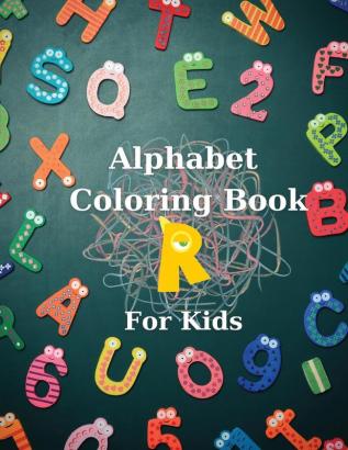 Alphabet Coloring Book for Kids: Big Activity Book Color and Learn Alphabet Happy Kids