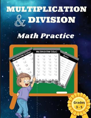 Multiplication and Division Math Practice Grades 3-5: Simple Basic Education for Kids with 2240 + Math problems to resolve for Beginners