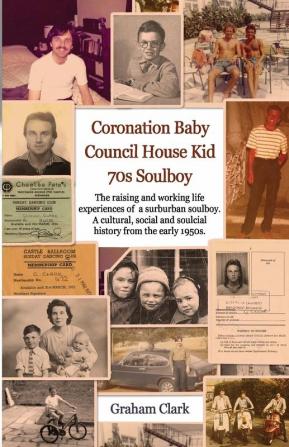 Coronation Baby Council House Kid The 1970s: A Soulcial History